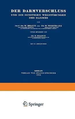E-Book (pdf) Der Darmverschluss und die Sonstigen Wegstörungen des Darmes von W. Braun, W. Wortmann, N. Brasch