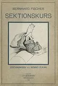 E-Book (pdf) Der Sektionskurs, Kurze Anleitung zur Pathologisch-Anatomischen Untersuchung Menschlicher Leichen von Bernhardt Fischer, E. Goldschmidt, Benno Elkan