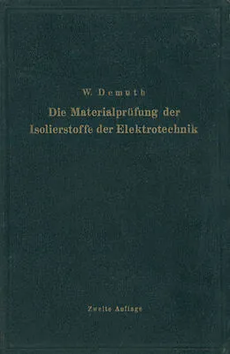 E-Book (pdf) Die Materialprüfung der Isolierstoffe der Elektrotechnik von Walter Demuth, Kurt Bergk, Hermann Franz