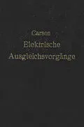 E-Book (pdf) Elektrische Ausgleichsvorgänge und Operatorenrechnung von John R. Carson, F. Ollendorf, K. Pohlhausen