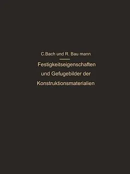 E-Book (pdf) Festigkeitseigenschaften und Gefügebilder der Konstruktionsmaterialien von C. Bach, R. Baumann