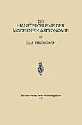 E-Book (pdf) Die Hauptprobleme der Modernen Astronomie von Elis Strömgren, Walter E. Bernheimer