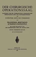 E-Book (pdf) Der Chirurgische Operationssaal von Franziska Berthold, August Bier