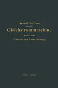 E-Book (pdf) Die Gleichstrommaschine. Ihre Theorie, Untersuchung, Konstruktion, Berechnung und Arbeitsweise von Engelbert Arnold, J.L. la Cour
