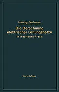 E-Book (pdf) Die Berechnung elektrischer Leitungsnetze in Theorie und Praxis von Josef Herzog, Clarence Feldmann