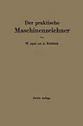 E-Book (pdf) Der praktische Maschinenzeichner von W. Apel, A. Fröhlich