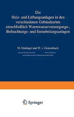 E-Book (pdf) Die Heiz- und Lüftungsanlagen in den verschiedenen Gebäudearten einschließlich Warmwasserversorungs-, Befeuchtungs- und Entnebelungsanlagen von M. Hottinger, W. v. Gonzenbach