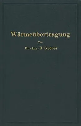 E-Book (pdf) Einführung in die Lehre von der Wärmeübertragung von Heinrich Gröber, Heinrich Gröber