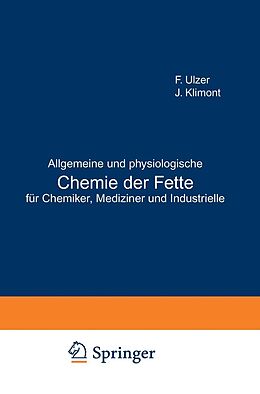E-Book (pdf) Allgemeine und physiologische Chemie der Fette für Chemiker, Mediziner und Industrielle von F. Ulzer, J. Klimont