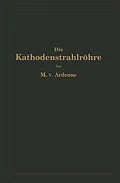 E-Book (pdf) Die Kathodenstrahlröhre und ihre Anwendung in der Schwachstromtechnik von Manfred von Ardenne, NA Knoblauch
