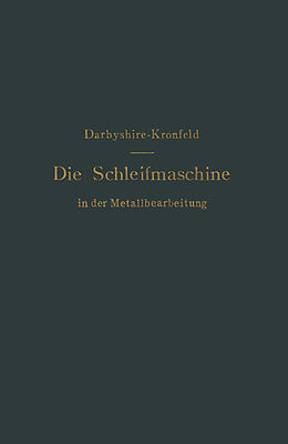 E-Book (pdf) Die Schleifmaschine in der Metallbearbeitung von H. Darbyshire, G.L.S. Kronfeld