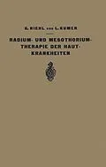 E-Book (pdf) Die Radium- und Mesothoriumtherapie der Hautkrankheiten von G. Riehl, L. Kumer