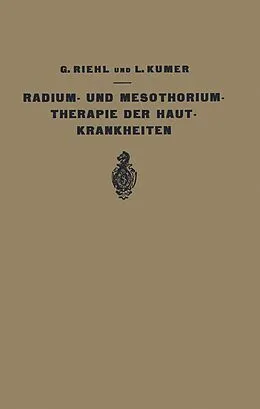 E-Book (pdf) Die Radium- und Mesothoriumtherapie der Hautkrankheiten von G. Riehl, L. Kumer