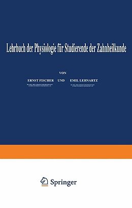 E-Book (pdf) Lehrbuch der Physiologie für Studierende der Zahnheilkunde von Enst Fischer, Emil Lehnartz