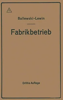 E-Book (pdf) Der Fabrikbetrieb von Albert Ballewski, C.M. Lewin