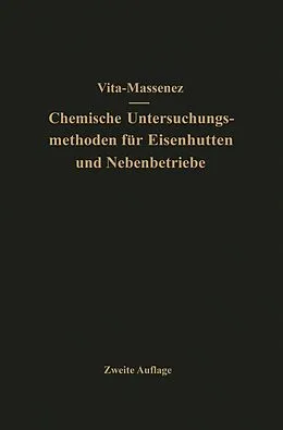 E-Book (pdf) Vita-Massenez Chemische Untersuchungsmethoden für Eisenhütten und Nebenbetriebe von Albert Vita, Carl Massenez