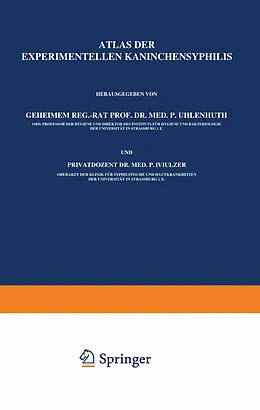 E-Book (pdf) Atlas der Experimentellen Kaninchensyphilis von P. Uhlenhuth, P. Mulzer