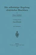 E-Book (pdf) Die selbsttätige Regelung elektrischer Maschinen von Ernest Juillard, Franz Ollendorff