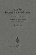 E-Book (pdf) Aus der Frühzeit der Eisenbahnen von NA Hoeltzel, NA Pirath