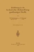 E-Book (pdf) Einführung in die technische Behandlung gasförmiger Stoffe von W. Bertelsmann, F. Schuster