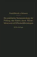 E-Book (pdf) Die praktische Nutzanwendung der Prüfung des Eisens durch Ätzverfahren und mit Hilfe des Mikroskopes von E. Preuß, M.v. Schwarz