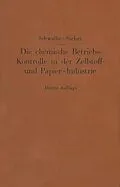E-Book (pdf) Die chemische Betriebskontrolle in der Zellstoff- und Papier-Industrie und anderen Zellstoff verarbeitenden Industrien von Carl G. Schwalbe, Rudolf Sieber
