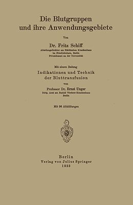E-Book (pdf) Die Blutgruppen und ihre Anwendungsgebiete von Fritz Schiff, Ernst Unger