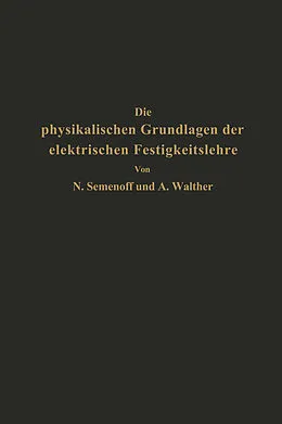 E-Book (pdf) Die physikalischen Grundlagen der elektrischen Festigkeitslehre von NA Semenoff, NA Walther
