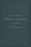 E-Book (pdf) Die chemische Untersuchung und Beurtheilung des Weines von Karl Windisch, Karl Windisch