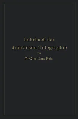 E-Book (pdf) Lehrbuch der drahtlosen Telegraphie von Hans Rein, K. Wirtz