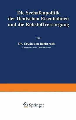 E-Book (pdf) Die Seehafenpolitik der Deutschen Eisenbahnen und die Rohstoffversorgung von Erwin von Beckerath