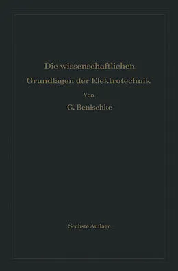 E-Book (pdf) Die wissenschaftlichen Grundlagen der Elektrotechnik von Gustav Benischke