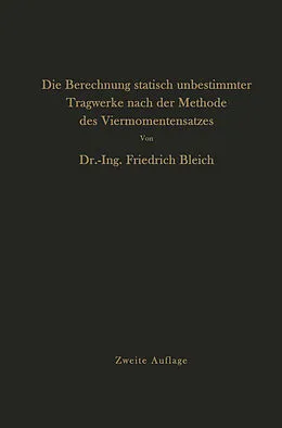 E-Book (pdf) Die Berechnung statisch unbestimmter Tragwerke nach der Methode des Viermomentensatzes von Friedrich Bleich
