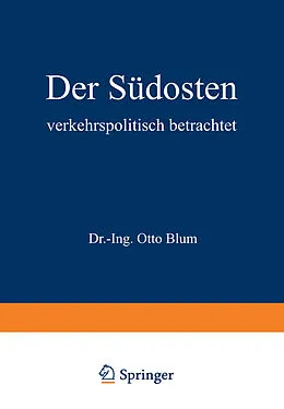 E-Book (pdf) Der Südosten verkehrspolitisch betrachtet von Otto Blum