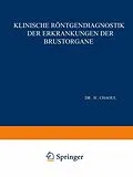 E-Book (pdf) Klinische Röntgendiagnostik der Erkrankungen der Brustorgane von H. Chaoul