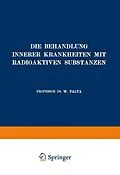 E-Book (pdf) Die Behandlung Innerer Krankheiten mit Radioaktiven Substanzen von W. Falta