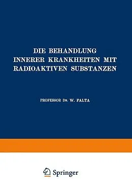 E-Book (pdf) Die Behandlung Innerer Krankheiten mit Radioaktiven Substanzen von W. Falta