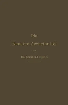 E-Book (pdf) Die Neueren Arzneimittel von Bernhard Fischer