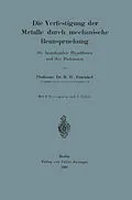 E-Book (pdf) Die Verfestigung der Metalle durch mechanische Beanspruchung von H. Walter Fraenkel