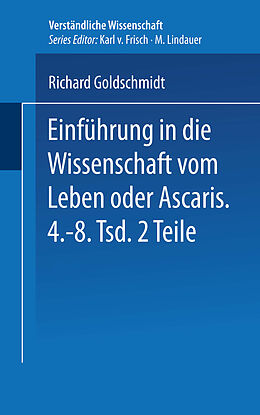 E-Book (pdf) Einführung in die Wissenschaft vom Leben oder Ascaris von Richard Goldschmidt