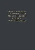 E-Book (pdf) Atlas der Anatomie des Menschlichen Körpers im Röntgenbild von Albert Hasselwander
