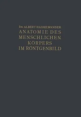E-Book (pdf) Atlas der Anatomie des Menschlichen Körpers im Röntgenbild von Albert Hasselwander