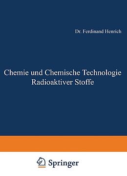 E-Book (pdf) Chemie und Chemische Technologie Radioaktiver Stoffe von Ferdinant Henrich