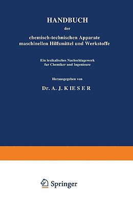 E-Book (pdf) HANDBUCH der chemisch-technischen Apparate maschinellen Hilfsmittel und Werkstoffe von A. J. Kieser