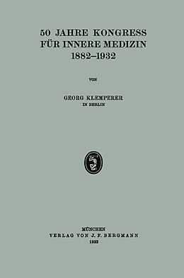 E-Book (pdf) 50 Jahre Kongress für Innere Medizin 18821932 von Georg Klemperer