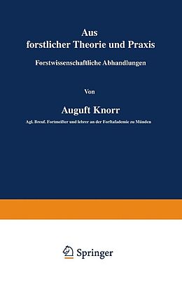 E-Book (pdf) Aus forstlicher Theorie und Praxis von August Knorr