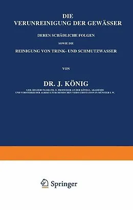 E-Book (pdf) Die Verunreinigung der Gewässer deren Schädliche Folgen, sowie die Reinigung von Trink- und Schmutzwasser von J. König