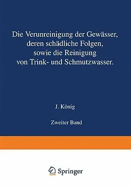 E-Book (pdf) Die Verunreinigung der Gewässer deren Schädliche Folgen sowie die Reinigung von Trink- und Schmutzwasser von J. König