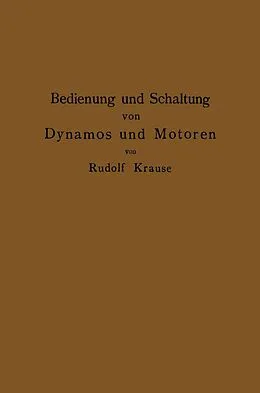 E-Book (pdf) Bedienung und Schaltung von Dynamos und Motoren sowie für kleine Anlagen ohne und mit Akkumulatoren von Rudolf Krause