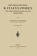 E-Book (pdf) Die Organischen Katalysatoren und ihre Beziehungen zu den Fermenten von Wolfgang Langenbeck